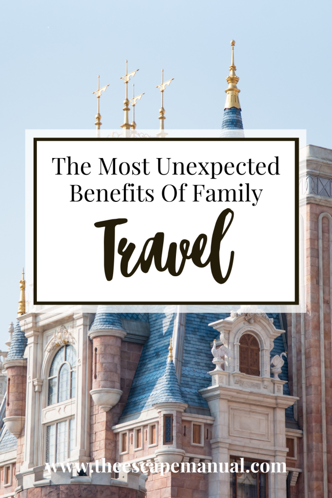 10 Really Cool Benefits of Family Travel